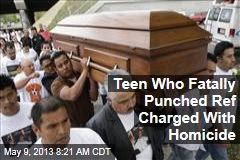 Teen Who Fatally Punched Ref Charged With Homicide