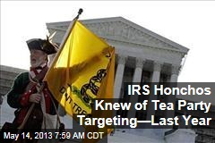 IRS Chiefs Knew About Tea Party Targeting Last Year