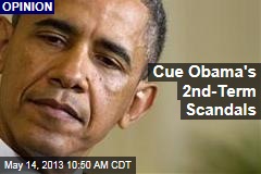 Cue Obama&#39;s 2nd-Term Scandals