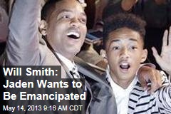 Will Smith: Jaden Wants to Be Emancipated