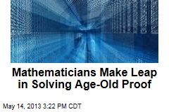 Mathematicians Make Leap in Solving Age-Old Proof