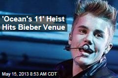 &#39;Ocean&#39;s 11&#39; Heist Hits Bieber Venue, Nets $330K