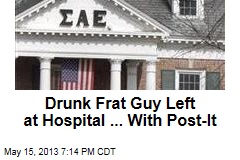 Drunk Frat Member Left at Hospital ... With Post-It