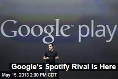 Google&#39;s Spotify Rival Is Here