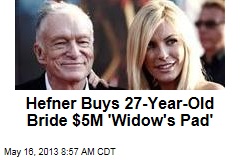 Hefner Buys 27-Year-Old Bride $5M &#39;Widow&#39;s Pad&#39;