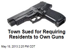 Town Sued for Requiring Residents to Own Guns