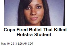 Cops Fired Bullet That Killed Hofstra Student