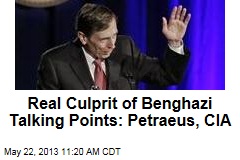 Real Culprit of Benghazi Talking Points: Petraeus, CIA