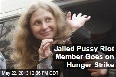 Jailed Pussy Riot Member Goes on Hunger Strike