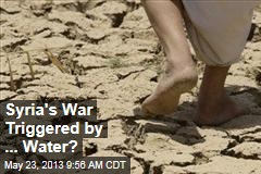 Syria&#39;s War Triggered by ... Water?