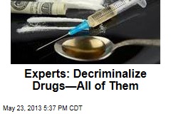 Experts: Decriminalize Drugs&mdash;All of Them