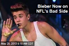 Bieber Now on NFL&#39;s Bad Side