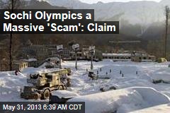 Sochi Olympics a Massive &#39;Scam&#39;: Claim