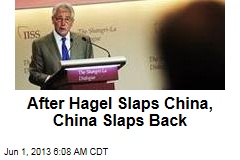 After Hagel Slaps China, China Slaps Back