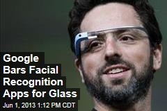 Google Bars Facial Recognition Apps for Glass