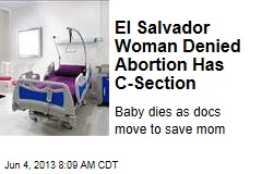 El Salvador Woman Denied Abortion Has C-Section