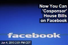 Now You Can &#39;Cosponsor&#39; House Bills on Facebook