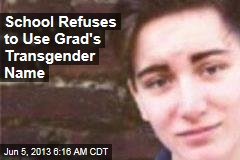 School Refuses to Use Grad&#39;s Transgender Name