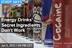 Energy Drinks&#39; Secret Ingredients Don&#39;t Work