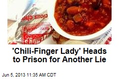 &#39;Chili-Finger Lady&#39; Heads to Prison for Another Lie