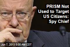 Intelligence Chief: We Don&#39;t Target US Citizens