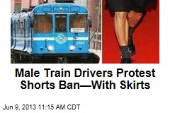 Train Drivers Protest Shorts Ban&mdash;With Skirts