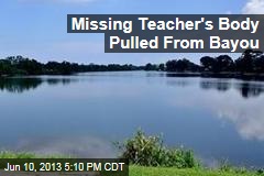 Missing Teacher&#39;s Body Pulled From Bayou