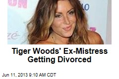 Tiger Woods&#39; Ex-Mistress Getting Divorced