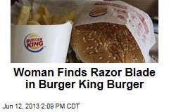 Woman Finds Razor Blade in Burger King Burger