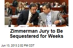 Zimmerman Jury to Be Sequestered for Weeks