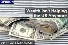 Wealth Isn&#39;t Helping the US Anymore