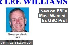 New on FBI&#39;s Most Wanted: Ex USC Prof