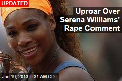 Uproar Over Serena Williams&#39; Rape Comment