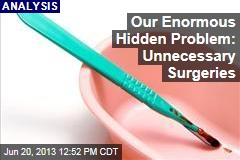 Our Enormous Hidden Problem: Unnecessary Surgeries