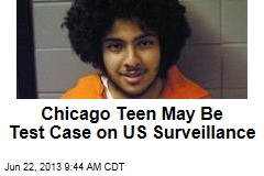 Chicago Teen May Be Test Case on US Surveillance
