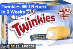 Twinkies Will Return in 3 Weeks