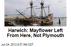 Harwich: Mayflower Left From Here, Not Plymouth
