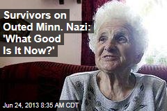 Survivors on Outed Minn. Nazi: &#39;What Good Is It Now?&#39;