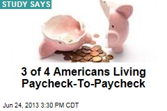 3 out of 4 Americans Living Paycheck-To-Paycheck