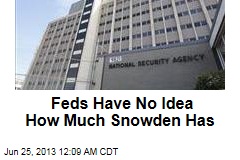 Feds Have No Idea How Much Snowden Has