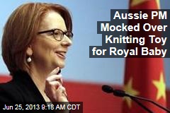 Aussie PM Mocked Over Knitting Toy for Royal Baby