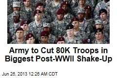 Army to Cut 80K Troops in Biggest Post-WWII Shake-Up