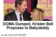 DOMA Dumped, Kristen Bell Proposes to Babydaddy