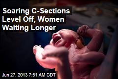 Soaring C-Sections Level Off, Women Waiting Longer