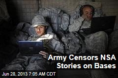 Army Censors NSA Stories on Bases