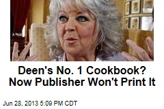 Deen&#39;s No. 1 Cookbook? Now Publisher Won&#39;t Print It