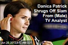 Danica Patrick Shrugs Off Slam From (Male) TV Analyst