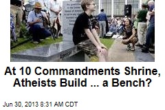 At 10 Commandments Shrine, Atheists Build ... a Bench?