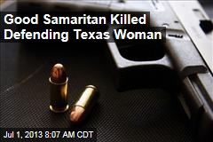 Good Samaritan Killed Defending Texas Woman