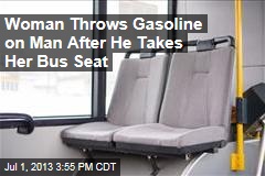 Woman Throws Gasoline on Man After He Takes Her Bus Seat